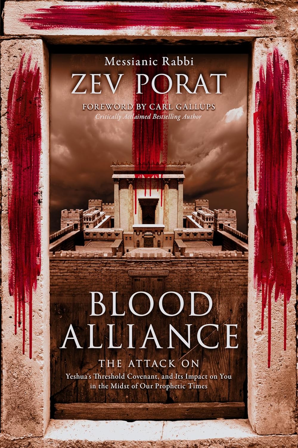 Messianic Rabbi Zev Porat Blood Alliance: The Attack on Yeshua's Threshold Covenant, and its Impact on You in the Midst of Our Prophetic Times